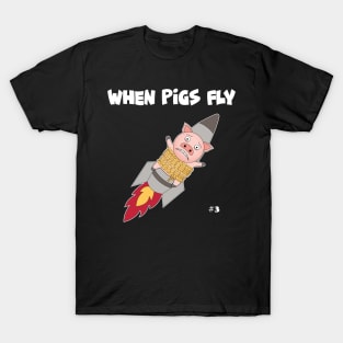 When Pigs Fly #3 T-Shirt